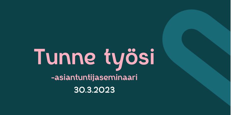 Tummanvihreällä pohjalla teksti Tunne työsi 30.3.3023.